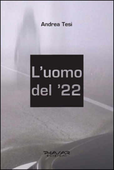 L'uomo del '22 - Andrea Tesi