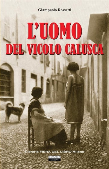 L'uomo del vicolo Calusca - Giampaolo Rossetti