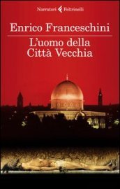 Enrico Franceschini, L'uomo della città vecchia