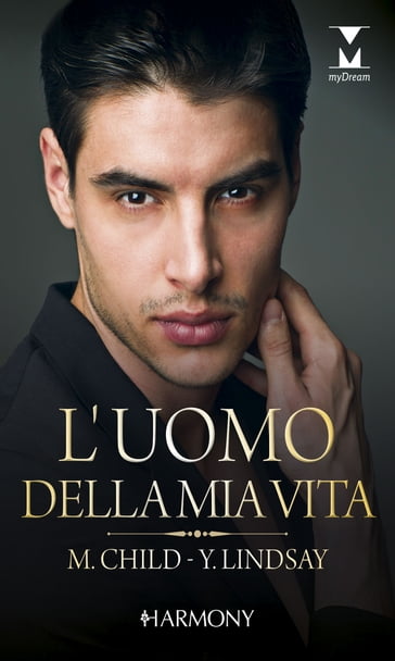 L'uomo della mia vita - Maureen Child - Yvonne Lindsay