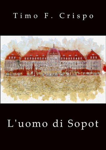 L' uomo di Sopot - Timo F. Crispo