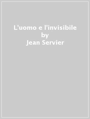 L'uomo e l'invisibile - Jean Servier