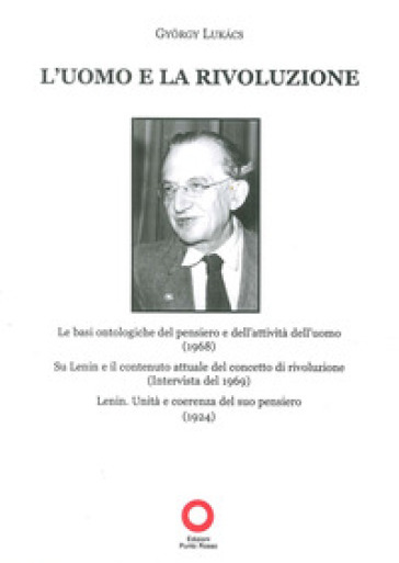 L'uomo e la rivoluzione - Gyorgy Lukacs