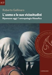 L uomo e le sue vicissitudini