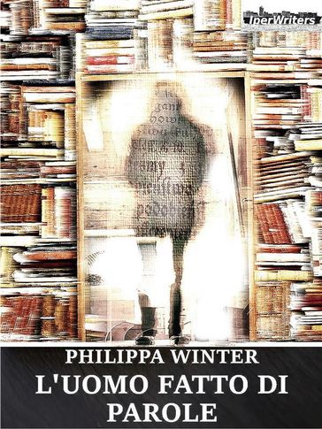 L'uomo fatto di parole - Philippa Winter