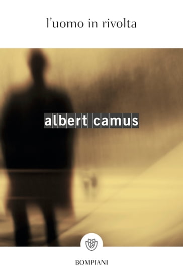 L'uomo in rivolta - Camus Albert - Corrado Rosso