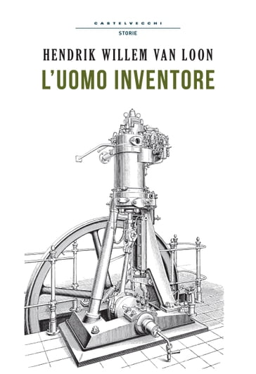 L'uomo inventore - Hendrik Willen Van Loon