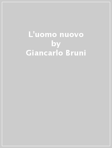 L'uomo nuovo - Giancarlo Bruni