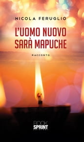 L uomo nuovo sarà Mapuche