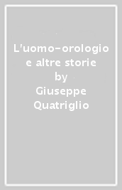 L uomo-orologio e altre storie