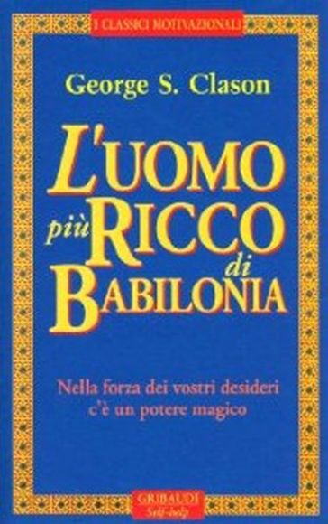 L'uomo più ricco di Babilonia - Clason George Samuel