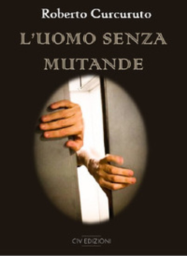 L'uomo senza mutande - Roberto Curcuruto