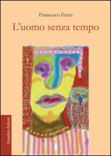 L'uomo senza tempo - Francesco Ferro