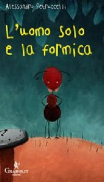 L'uomo solo e la formica - Alessandro Petruccelli