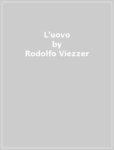 L'uovo - Rodolfo Viezzer