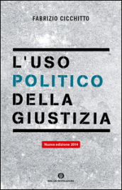 L uso politico della giustizia