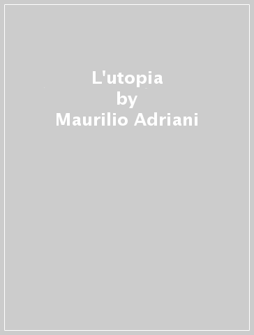 L'utopia - Maurilio Adriani