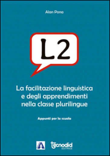 L2. La facilitazione linguistica e degli apprendimenti nella classe plurilingue - Alan Pona
