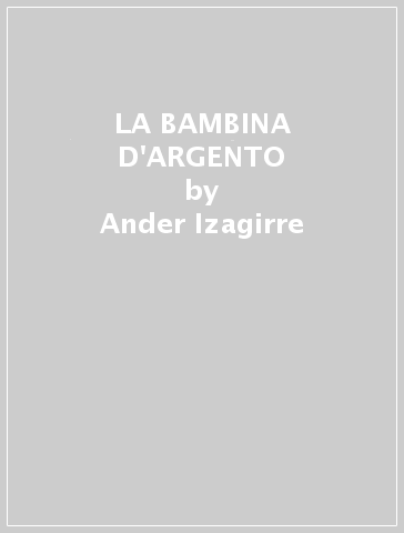 LA BAMBINA D'ARGENTO - Ander Izagirre