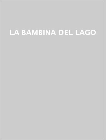 LA BAMBINA DEL LAGO - L/SABINA  MACCHIAVELLI