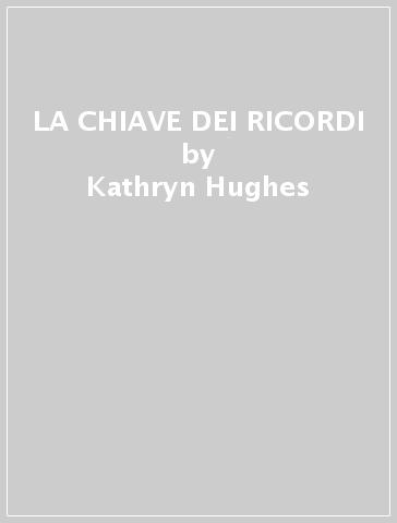 LA CHIAVE DEI RICORDI - Kathryn Hughes