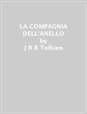 LA COMPAGNIA DELL'ANELLO - J R R Tolkien