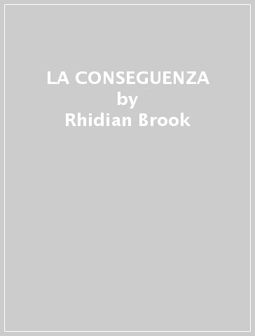LA CONSEGUENZA - Rhidian Brook