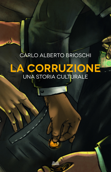 LA CORRUZIONE - CARLO-ALBERTO BRIOSCHI