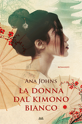 LA DONNA DAL KIMONO BIANCO - Ana Johns