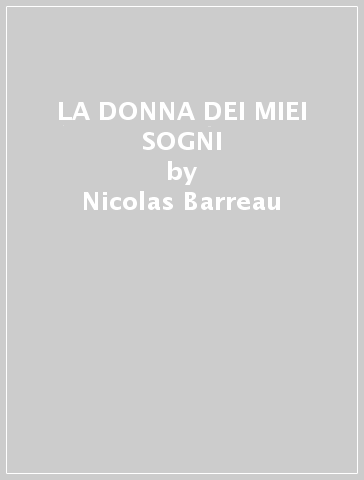 LA DONNA DEI MIEI SOGNI - Nicolas Barreau