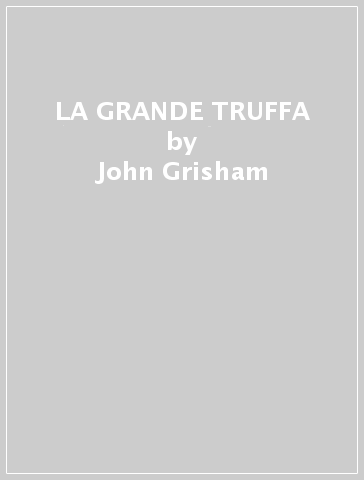 LA GRANDE TRUFFA - John Grisham