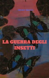 LA GUERRA DEGLI INSETTI