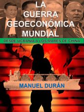 LA GUERRA GEOECONÓMICA MUNDIAL