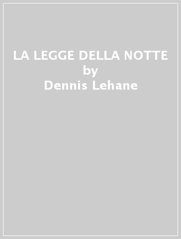 LA LEGGE DELLA NOTTE - Dennis Lehane