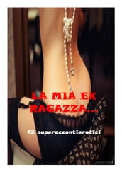 LA MIA EX RAGAZZA