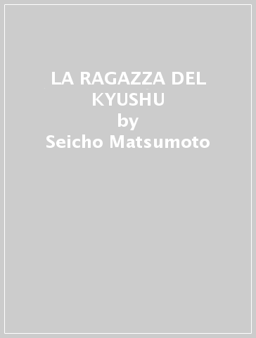 LA RAGAZZA DEL KYUSHU - Seicho Matsumoto
