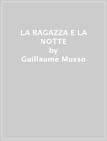 LA RAGAZZA E LA NOTTE - Guillaume Musso