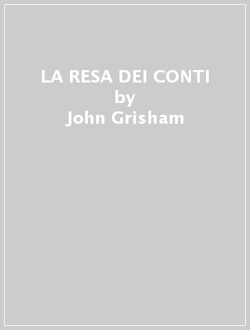 LA RESA DEI CONTI - John Grisham