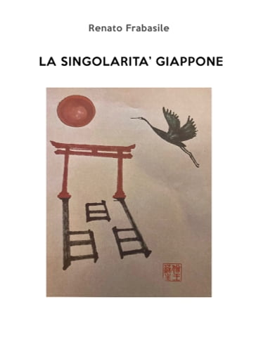 LA SINGOLARITA' GIAPPONE - Renato Frabasile