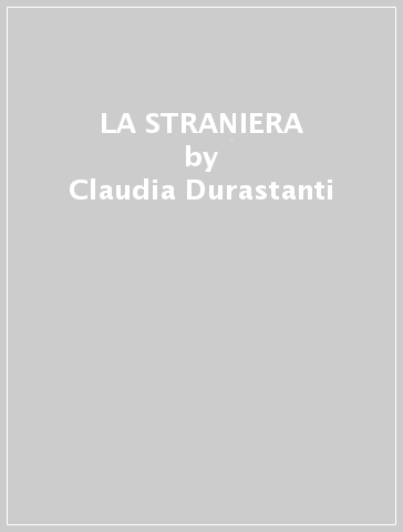 LA STRANIERA - Claudia Durastanti