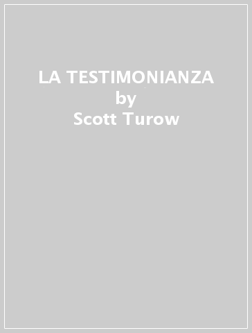 LA TESTIMONIANZA - Scott Turow
