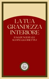 LA TUA GRANDEZZA INTERIORE