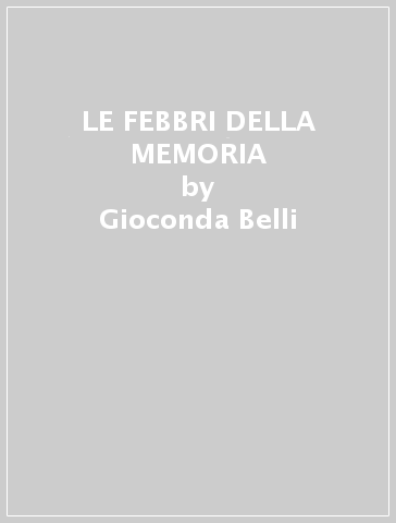 LE FEBBRI DELLA MEMORIA - Gioconda Belli