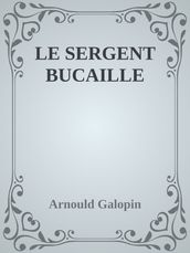 LE SERGENT BUCAILLE