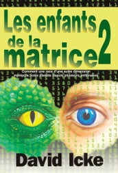 LES ENFANTS DE LA MATRICE TOME 2 (Comment une race dune autre dimension manipule notre planète depuis plusieurs millénaires)