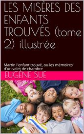 LES MISÈRES DES ENFANTS TROUVÉS (tome 2) illustrée