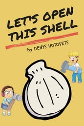 LET S OPEN THIS SHELL.