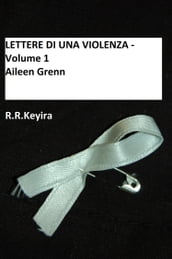 LETTERE DI UNA VIOLENZA - Volume 1 (Aileen Grenn)