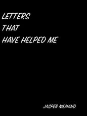 LETTERS THAT HAVE HELPED ME