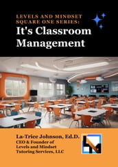 LEVELS AND MINDSET SQUARE ONE SERIES: It s Classroom Management